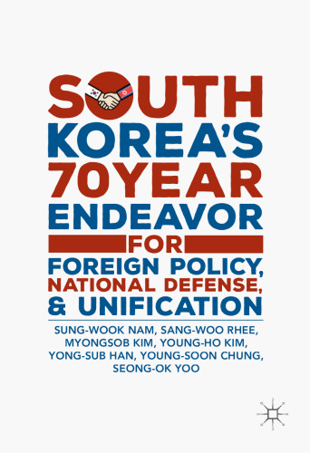 South Korea’s 70-Year Endeavor for Foreign Policy, National Defense, and Unification