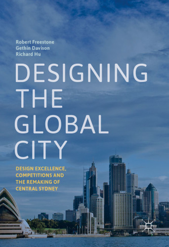 Designing the Global City: Design Excellence, Competitions and the Remaking of Central Sydney