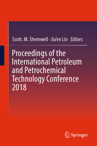 Proceedings of the International Petroleum and Petrochemical Technology Conference 2018