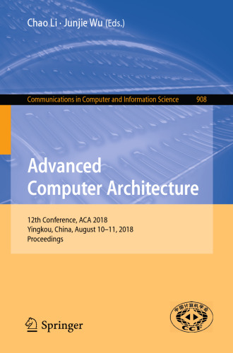 Advanced Computer Architecture: 12th Conference, ACA 2018, Yingkou, China, August 10-11, 2018, Proceedings