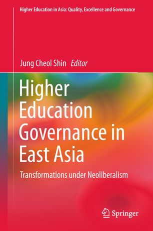 Higher Education Governance in East Asia: Transformations under Neoliberalism