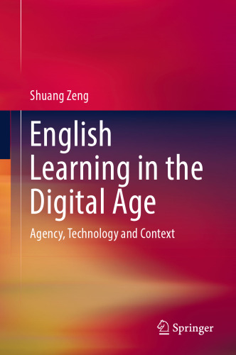 English Learning in the Digital Age: Agency, Technology and Context