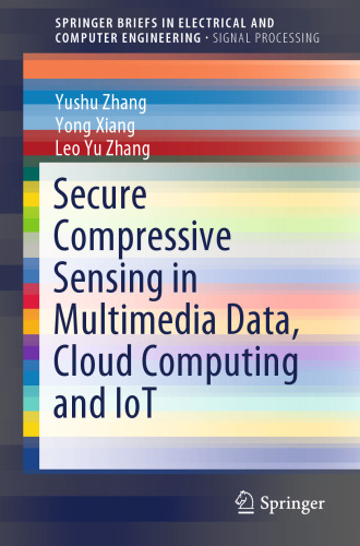 Secure Compressive Sensing in Multimedia Data, Cloud Computing and IoT