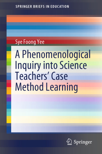 A Phenomenological Inquiry into Science Teachers’ Case Method Learning