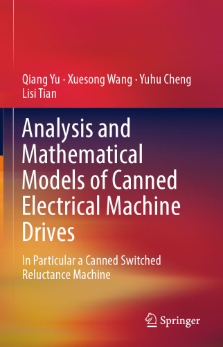 Analysis and Mathematical Models of Canned Electrical Machine Drives: In Particular a Canned Switched Reluctance Machine