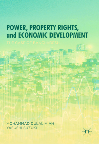 Power, Property Rights, and Economic Development: The Case of Bangladesh