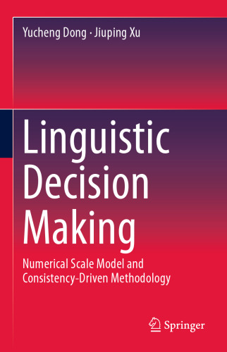 Linguistic Decision Making: Numerical Scale Model and Consistency-Driven Methodology
