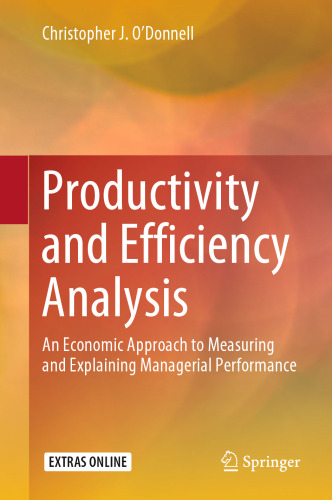 Productivity and Efficiency Analysis: An Economic Approach to Measuring and Explaining Managerial Performance