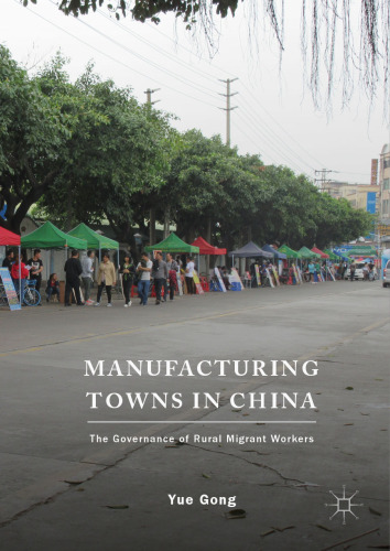 Manufacturing Towns in China: The Governance of Rural Migrant Workers