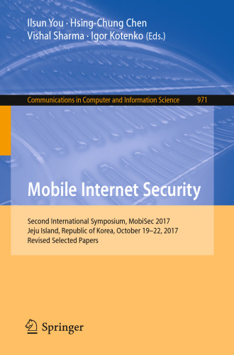 Mobile Internet Security: Second International Symposium, MobiSec 2017, Jeju Island, Republic of Korea, October 19–22, 2017, Revised Selected Papers