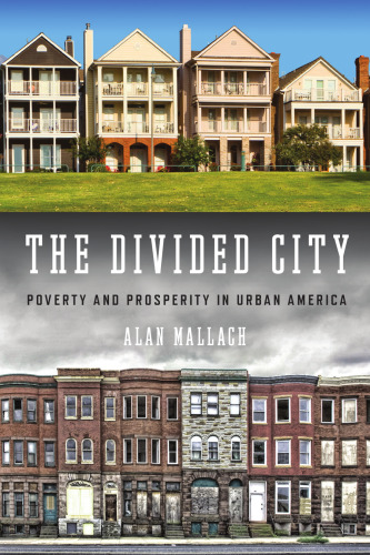 The Divided City: Poverty and Prosperity in Urban America