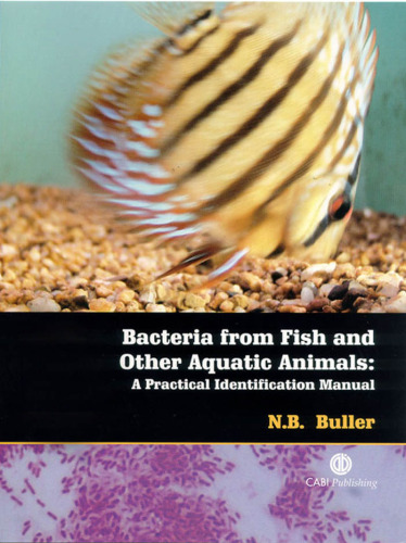 Bacteria from fish and other aquatic animals: a practical identification manual