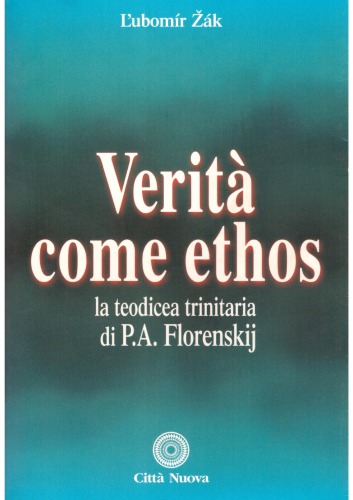 Verità come ethos. La teodicea trinitaria di P.A. Florenskij