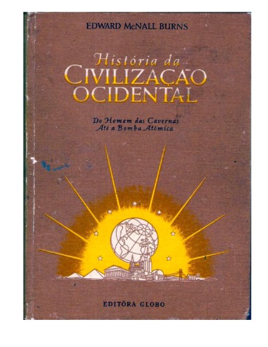 História da Civilização Ocidental: Do Homem das Cavernas Até a Bomba Atômica