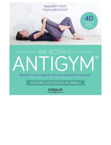 Ma Leçon d’Antigym : Réveillez votre corps et retrouvez bien-être et énergie !