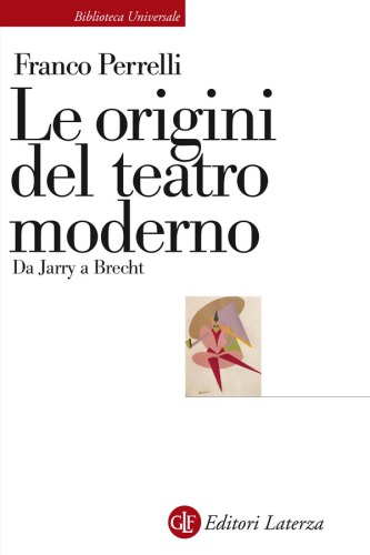 Le origini del teatro moderno. Da Jarry a Brecht