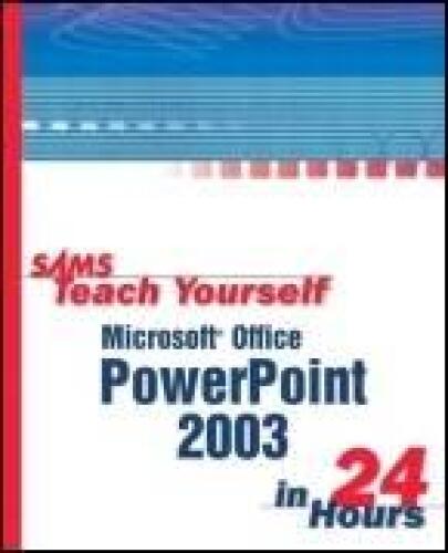 Sams Teach Yourself Microsoft Office PowerPoint 2003 in 24 Hours