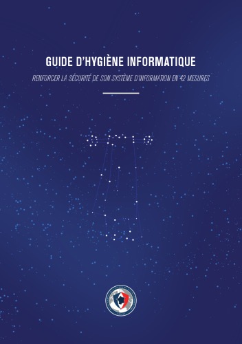 Guide d’hygiène informatique: Renforcer la sécurité de son système d’information en 42 mesures