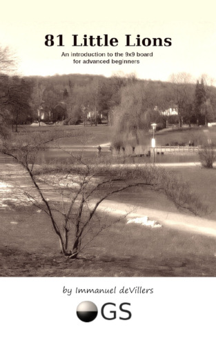 81 Little Lions: An Introduction to the 9x9 Board for Advanced Beginners - Revised Edition (2019)