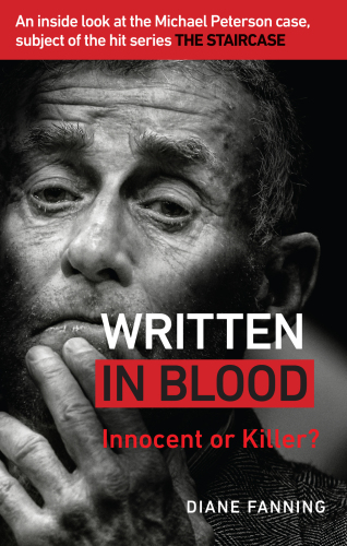Written in Blood Innocent or Guilty? An inside look at the Michael Peterson case, subject of the hit series The Staircase
