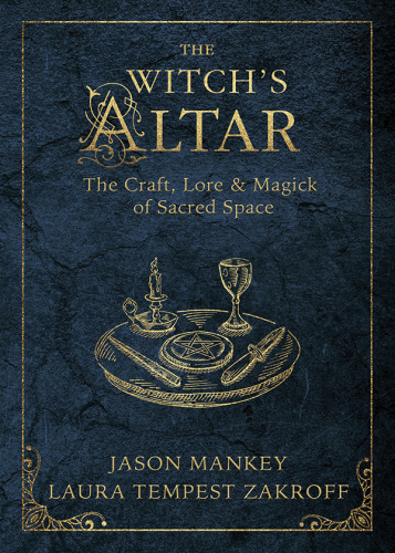 The Witch’s Altar: The Craft, Lore & Magick of Sacred Space