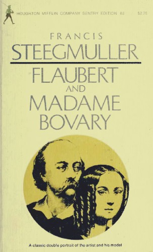 Flaubert and Madame Bovary : A Double Portrait