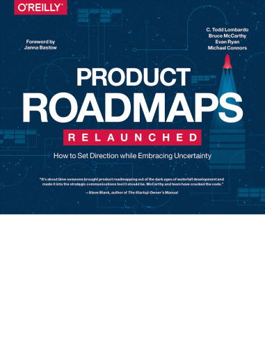 Product Roadmapping: A Practical Guide to Prioritizing Opportunities, Aligning Teams, and Delivering Value to Customers and Stakeholders