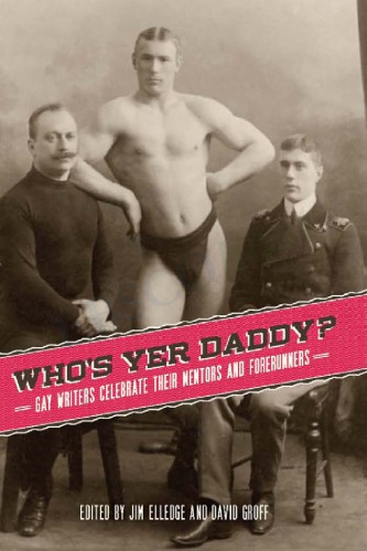 Who’s Yer Daddy? Gay Writers Celebrate Their Mentors and Forerunners