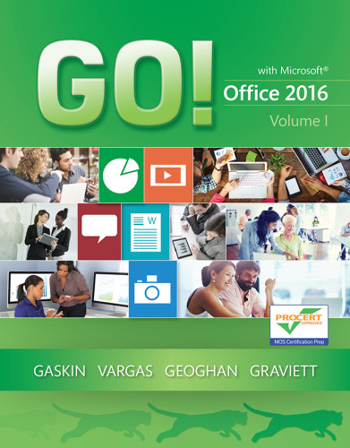 Go! with Office 2016 Volume 1