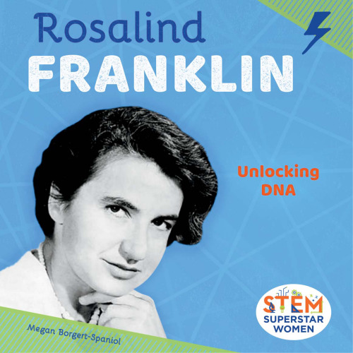 Rosalind Franklin: Unlocking DNA