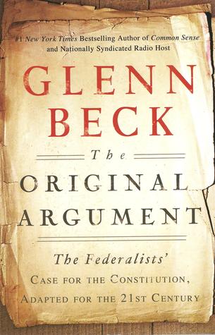 The Original Argument: The Federalists’ Case for the Constitution, Adapted for the 21st Century