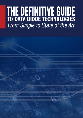 The Definitive Guide to Data Diode Technologies from Simple to State of the Art