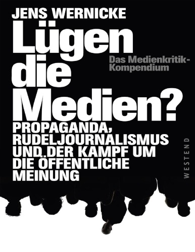 Lügen die Medien -Propaganda Rudeljournalismus u der Kampf um die öffentliche Meinung