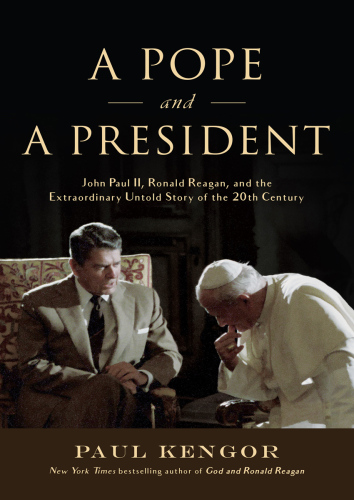 A Pope and a President: John Paul II, Ronald Reagan, and the Extraordinary Untold Story of the 20th Century