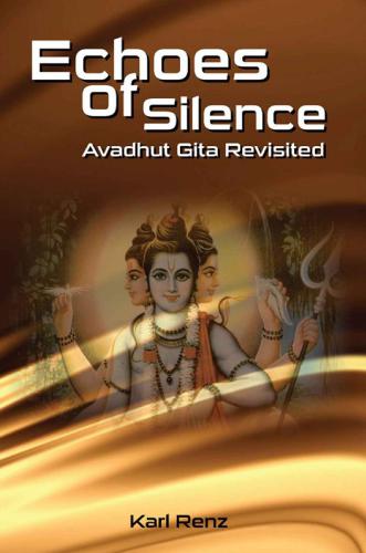 ECHOES OF SILENCE Avadhut Gita Revisited
