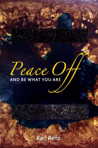 Peace Off: And Be What You Are