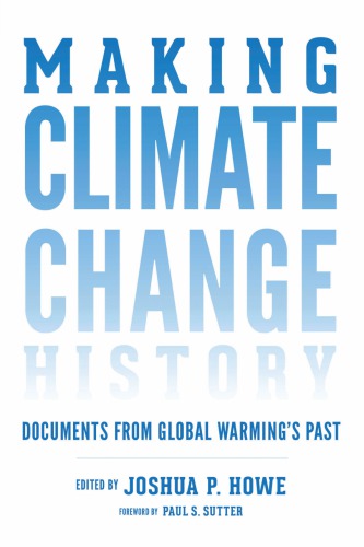 Making Climate Change History: Documents from Global Warming’s Past