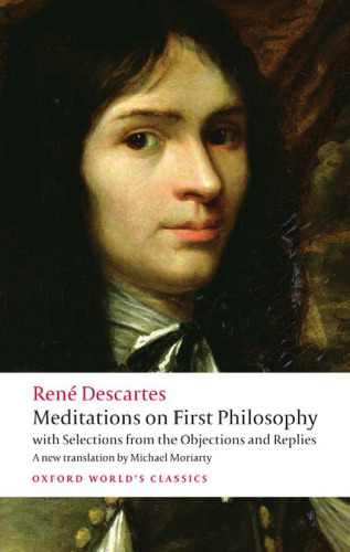 Meditations on First Philosophy: With Selections from the Objections and Replies