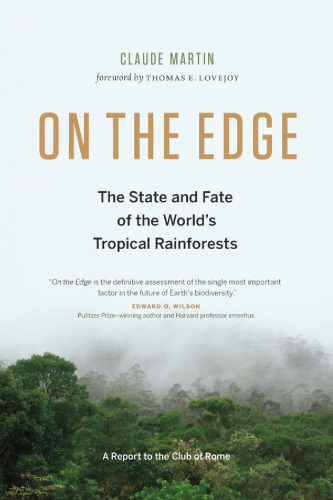 On The Edge: The State and Fate Of the World’s Tropical Rainforests