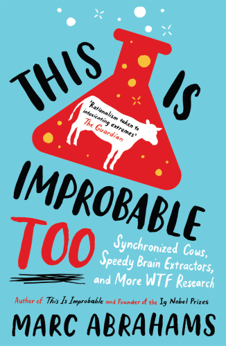 This is Improbable Too - Synchronized Cows, Speedy Brain Extractors and More WTF Research