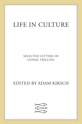 Life in Culture: Selected Letters of Lionel Trilling