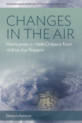 Changes in the Air : Hurricanes in New Orleans From 1718 to the Present