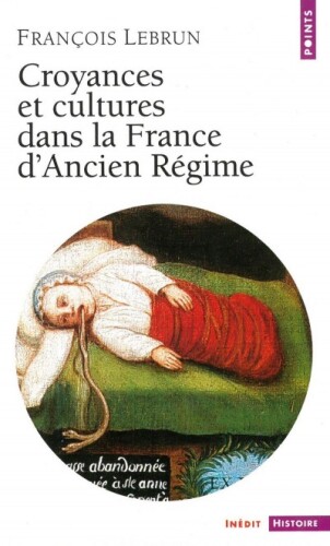 Croyances et cultures dans la France d’Ancien Regime