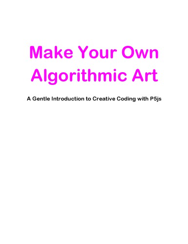 Make your own Algorithmic Art. A gentle Introduction to creative Coding with P5js