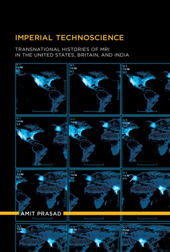Imperial Technoscience: Transnational Histories of MRI in the US, Britain, and India