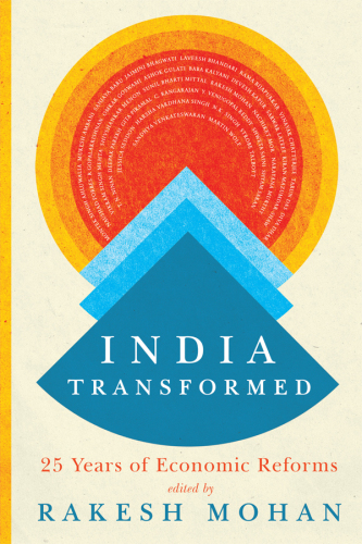 India Transformed: Twenty-Five Years of Economic Reforms