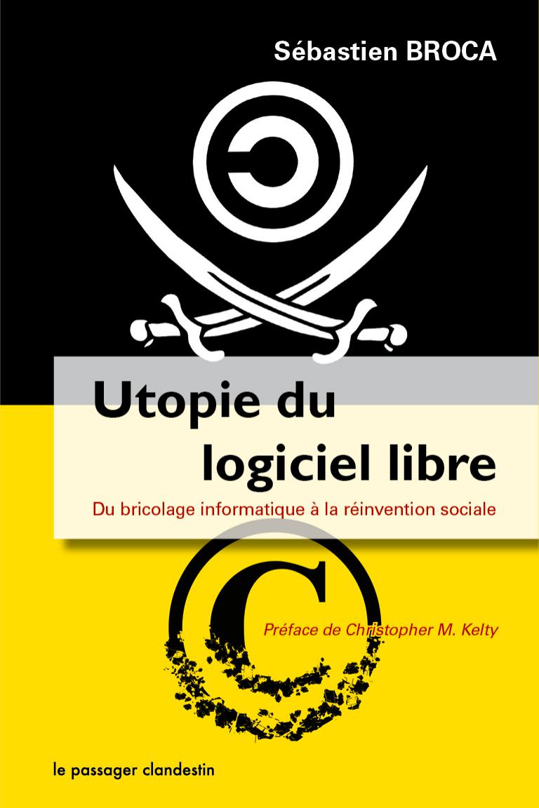 Utopie du logiciel libre: Du bricolage informatique à la réinvention sociale