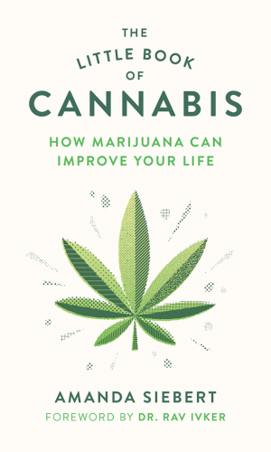 The little book of cannabis : how marijuana can improve your life