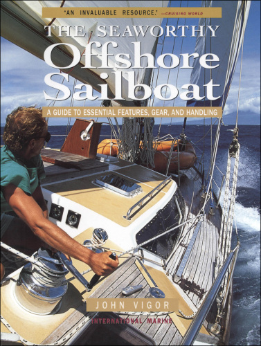 The seaworthy offshore sailboat : a guide to essential features, gear, and handling