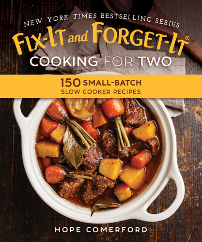 Fix-It and Forget-It Cooking for Two 150 Small-Batch Slow Cooker Recipes